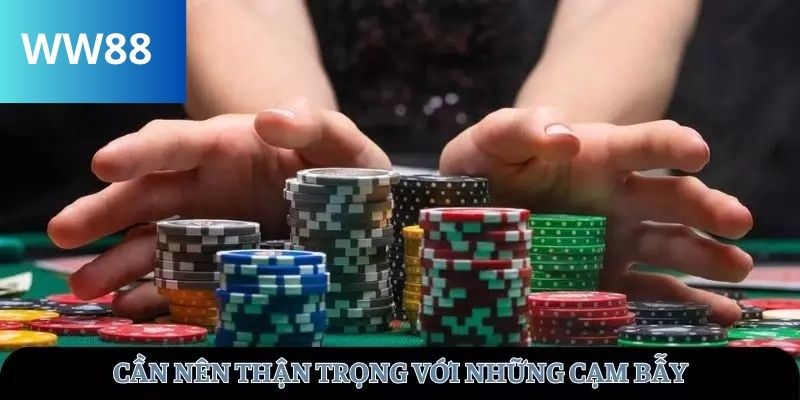 Thận trọng với những bẫy chơi Poker